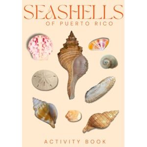 Doon, Ms Rey Seashells of Puerto Rico Activity Book: An Interactive Field Guide for Families, Beachcombers, and Nature Enthusiasts! Doon, Ms Rey Seashells of Puerto Rico Activity Book: An Interactive Field Guide for Families, Beachcombers, and Nature Enthusiasts!