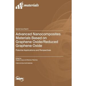 Advanced Nanocomposites Materials Based on Graphene Oxide/Reduced Graphene Oxide Advanced Nanocomposites Materials Based on Graphene Oxide/Reduced Graphene Oxide