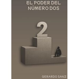 Sanz Villares, Gerardo El poder del numero dos: Cuando aprendes a disfrutar desde la razón Sanz Villares, Gerardo El poder del numero dos: Cuando aprendes a disfrutar desde la razón