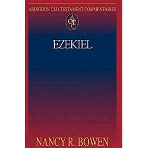 Bowen, Nancy R. Ezekiel (Abingdon Old Testament Commentaries) Bowen, Nancy R. Ezekiel (Abingdon Old Testament Commentaries)