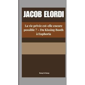 B. Bussy, Bussy JACOB ELORDI: La vie privée est-elle encore possible ? – Du Kissing Booth à Euphoria B. Bussy, Bussy JACOB ELORDI: La vie privée est-elle encore possible ? – Du Kissing Booth à Euphoria
