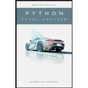 Van Der Post, Hayden Python Excel-eration: A Comprehensive Guide For Excel Python Integration in 2024 Van Der Post, Hayden Python Excel-eration: A Comprehensive Guide For Excel Python Integration in 2024