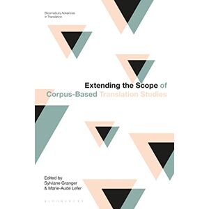 Extending the Scope of Corpus-Based Translation Studies (Bloomsbury Advances in Translation) Extending the Scope of Corpus-Based Translation Studies (Bloomsbury Advances in Translation)