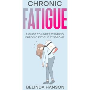 Hanson, Belinda Chronic Fatigue: A Guide to Understanding Chronic Fatigue Syndrome Hanson, Belinda Chronic Fatigue: A Guide to Understanding Chronic Fatigue Syndrome