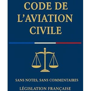 Française, Législation Code de l’aviation civile Française, Législation Code de l’aviation civile
