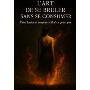 equilibriste, la plume L'art de brûler sans se consumer: Entre justice et vengeance, il n'y a qu'un pas equilibriste, la plume L'art de brûler sans se consumer: Entre justice et vengeance, il n'y a qu'un pas
