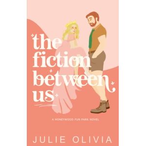 Olivia, Julie The Fiction Between Us: 2 (Honeywood) Olivia, Julie The Fiction Between Us: 2 (Honeywood)