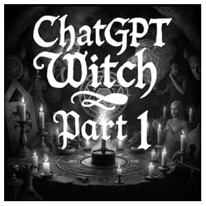 Diaz, George Bryan ChatGPT Witch Part 1 Diaz, George Bryan ChatGPT Witch Part 1