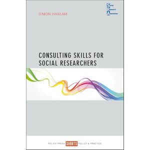 Haslam, Simon Consulting skills for social researchers (Social Research Association Shorts) Haslam, Simon Consulting skills for social researchers (Social Research Association Shorts)