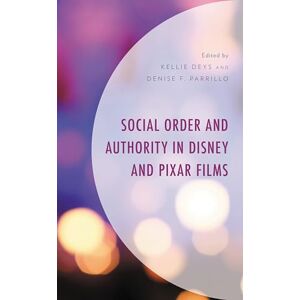 Lexington Books Social Order and Authority in Disney and Pixar Films (Studies in Disney and Culture) Lexington Books Social Order and Authority in Disney and Pixar Films (Studies in Disney and Culture)