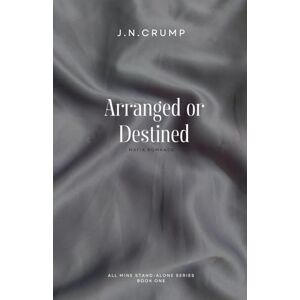 Crump, J N Arranged or Destined: 1 (All Mine Standalone) Crump, J N Arranged or Destined: 1 (All Mine Standalone)