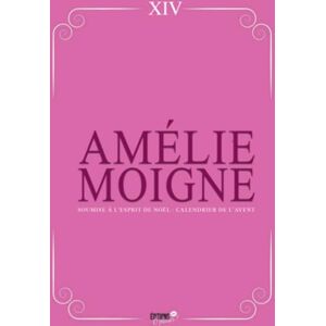 Moigne, Amélie Soumise à l'esprit de Noël : calendrier de l'Avent érotique: 24 histoires érotiques pour attendre le Père Noël Moigne, Amélie Soumise à l'esprit de Noël : calendrier de l'Avent érotique: 24 histoires érotiques pour attendre le Père Noël