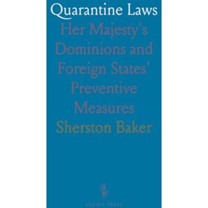 Sherston, Baker Quarantine Laws: Her Majesty's Dominions and Foreign States' Preventive Measures Sherston, Baker Quarantine Laws: Her Majesty's Dominions and Foreign States' Preventive Measures