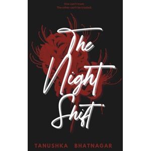 Bhatnagar, Tanushka The Night Shift: Moore Sisters, Book 2 Bhatnagar, Tanushka The Night Shift: Moore Sisters, Book 2