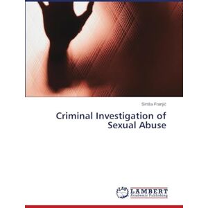 Franjić, Siniša Criminal Investigation of Sexual Abuse Franjić, Siniša Criminal Investigation of Sexual Abuse