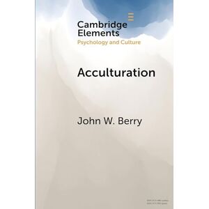 Berry, John W. Acculturation: Psychology and Culture: A Personal Journey across Cultures (Elements in Psychology and Culture) Berry, John W. Acculturation: Psychology and Culture: A Personal Journey across Cultures (Elements in Psychology and Culture)