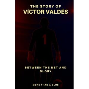 Lince The story of Víctor Valdés: Between the net and glory (MORE THAN A CLUB) Lince The story of Víctor Valdés: Between the net and glory (MORE THAN A CLUB)