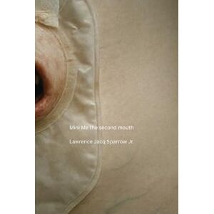 Sparrow Jr, Lawrence Jacq Mini Me: The Second Mouth: The Original Story Sparrow Jr, Lawrence Jacq Mini Me: The Second Mouth: The Original Story