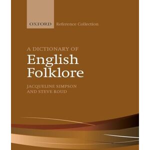 Simpson, Jacqueline A Dictionary of English Folklore (The Oxford Reference Collection) Simpson, Jacqueline A Dictionary of English Folklore (The Oxford Reference Collection)