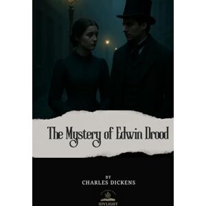 Dickens, Charles The Mystery of Edwin Drood: The Original Unabridged Text of Dickens’ Final, Unfinished Novel Dickens, Charles The Mystery of Edwin Drood: The Original Unabridged Text of Dickens’ Final, Unfinished Novel