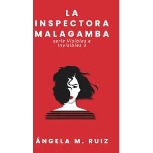 Ruiz, Ángela M. La Inspectora Malagamba (Visibles e Invisibles) Ruiz, Ángela M. La Inspectora Malagamba (Visibles e Invisibles)