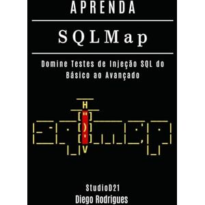 Rodrigues, Diego APRENDA SQLMap: Domine Testes de Injeção SQL do Básico ao Avançado (kali lINUX & frameworks brasil) Rodrigues, Diego APRENDA SQLMap: Domine Testes de Injeção SQL do Básico ao Avançado (kali lINUX & frameworks brasil)