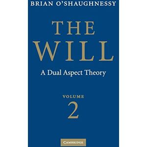 O'shaughnessy, Brian The Will: A Dual Aspect Theory O'shaughnessy, Brian The Will: A Dual Aspect Theory