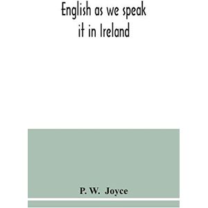 W, P English as we speak it in Ireland W, P English as we speak it in Ireland