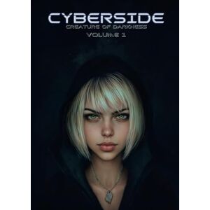Savchenko, Aleksey Cyberside: Creature of Darkness (A Dystopian Cyberpunk Graphic Novel Series, Volume 1) Savchenko, Aleksey Cyberside: Creature of Darkness (A Dystopian Cyberpunk Graphic Novel Series, Volume 1)