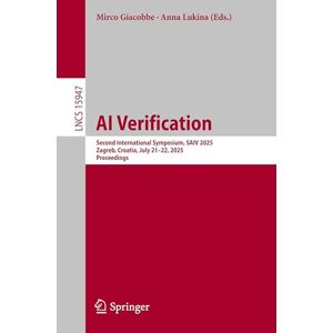 AI Verification: Second International Symposium, SAIV 2025, Zagreb, Croatia, July 21–22, 2025, Proceedings: 15947 (Lecture Notes in Computer Science, 15947) AI Verification: Second International Symposium, SAIV 2025, Zagreb, Croatia, July 21–22, 2025, Proceedings: 15947 (Lecture Notes in Computer Science, 15947)