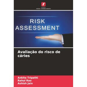Tripathi, Ankita Avaliação do risco de cáries Tripathi, Ankita Avaliação do risco de cáries