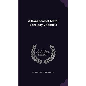 Preuss, Arthur A Handbook of Moral Theology Volume 3 Preuss, Arthur A Handbook of Moral Theology Volume 3