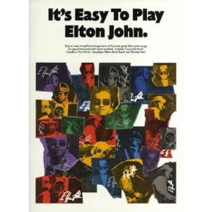 Elton John It's Easy to Play : Piano Arrangements Elton John It's Easy to Play : Piano Arrangements