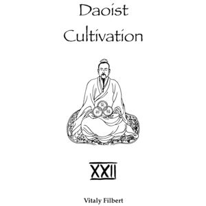 Filbert, Vitaly Daoist Cultivation, Book 22: Xìng Mìng Guīzhǐ: Hēng Collection: A Daoist Inner Alchemy Classic • Translation and Commentary Filbert, Vitaly Daoist Cultivation, Book 22: Xìng Mìng Guīzhǐ: Hēng Collection: A Daoist Inner Alchemy Classic • Translation and Commentary