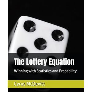 McDevitt, Cyrus The Lottery Equation: Winning with Statistics and Probability McDevitt, Cyrus The Lottery Equation: Winning with Statistics and Probability