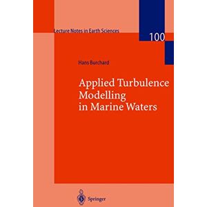 Burchard, Hans Applied Turbulence Modelling in Marine Waters: 100 (Lecture Notes in Earth Sciences, 100) Burchard, Hans Applied Turbulence Modelling in Marine Waters: 100 (Lecture Notes in Earth Sciences, 100)