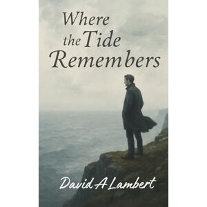 Lambert, David A Where the Tide Remembers Lambert, David A Where the Tide Remembers