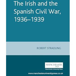 Stradling, Robert The Irish and the Spanish Civil War, 1936–1939: Crusades in Conflict (Mandolin) Stradling, Robert The Irish and the Spanish Civil War, 1936–1939: Crusades in Conflict (Mandolin)