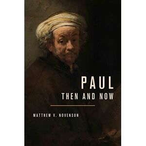 Novenson, Matthew V Paul, Then and Now Novenson, Matthew V Paul, Then and Now