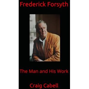 Cabell, Craig Frederick Forsyth: The Man and His Work Cabell, Craig Frederick Forsyth: The Man and His Work