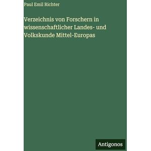 Richter, Paul Emil Verzeichnis von Forschern in wissenschaftlicher Landes- und Volkskunde Mittel-Europas Richter, Paul Emil Verzeichnis von Forschern in wissenschaftlicher Landes- und Volkskunde Mittel-Europas