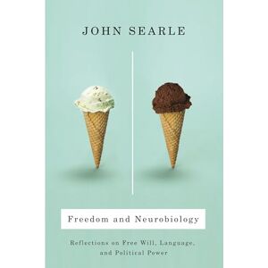 John Searle Freedom and Neurobiology: Reflections on Free Will, Language, and Political Power (Columbia Themes in Philosophy): Reflections on Free Will, Language, ... Power (Columbia Themes in Philosophy) John Searle Freedom and Neurobiology: Reflections on Free Will, Language, and Political Power (Columbia Themes in Philosophy): Reflections on Free Will, Language, ... Power (Columbia Themes in Philosophy)