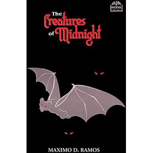 Ramos, Maximo D. The Creatures Of Midnight: Mythical Beings from Philippine Folklore: Volume 4 (Realms of Myths and Reality) Ramos, Maximo D. The Creatures Of Midnight: Mythical Beings from Philippine Folklore: Volume 4 (Realms of Myths and Reality)