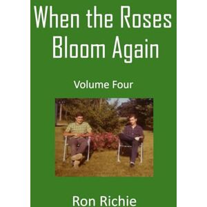 Richie, Ron When the Roses Bloom Again: Volume four Richie, Ron When the Roses Bloom Again: Volume four