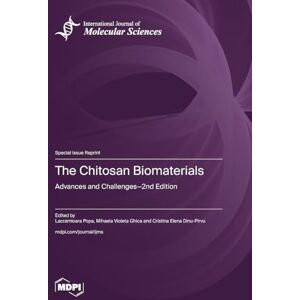 The Chitosan Biomaterials: Advances and Challenges-2nd Edition The Chitosan Biomaterials: Advances and Challenges-2nd Edition