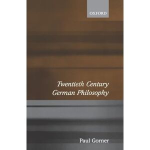 Gorner, Paul Twentieth Century German Philosophy Gorner, Paul Twentieth Century German Philosophy