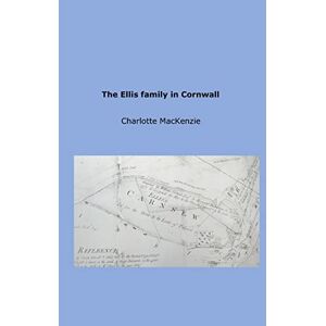 MacKenzie, Charlotte The Ellis family in Cornwall MacKenzie, Charlotte The Ellis family in Cornwall