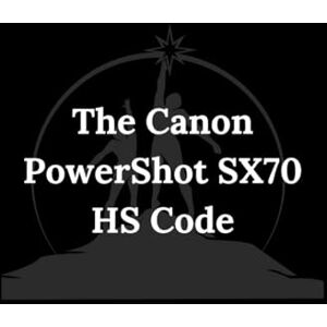 Andrews, Kester The Canon PowerShot SX70 HS Code: A Professional's Workflow from Capture to Print Andrews, Kester The Canon PowerShot SX70 HS Code: A Professional's Workflow from Capture to Print