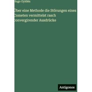 Hugo Boss Über eine Methode die Störungen eines Cometen vermittelst rasch convergirender Ausdrücke Hugo Boss Über eine Methode die Störungen eines Cometen vermittelst rasch convergirender Ausdrücke