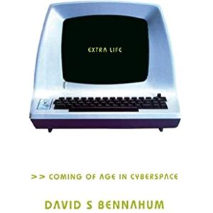 Bennahum, David Extra Life: Coming Of Age In Cyberspace Bennahum, David Extra Life: Coming Of Age In Cyberspace
